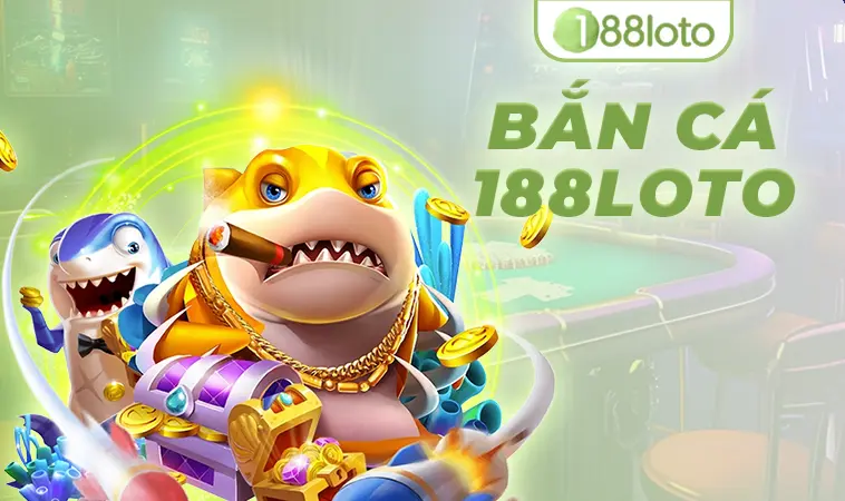 Nhà cái 188LOTO luôn là cái tên nổi bật trong lĩnh vực bắn cá Nhà cái 188LOTO luôn là cái tên nổi bật trong lĩnh vực bắn cá